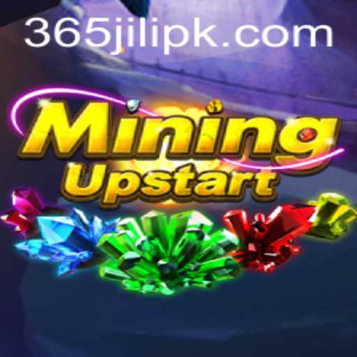 Unearthing Adventures in Gaming with MiningUpstart and 365 JILI